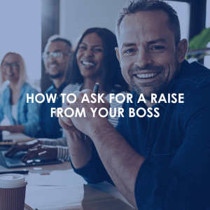 HOW TO ASK FOR A RAISE FROM YOUR BOSS